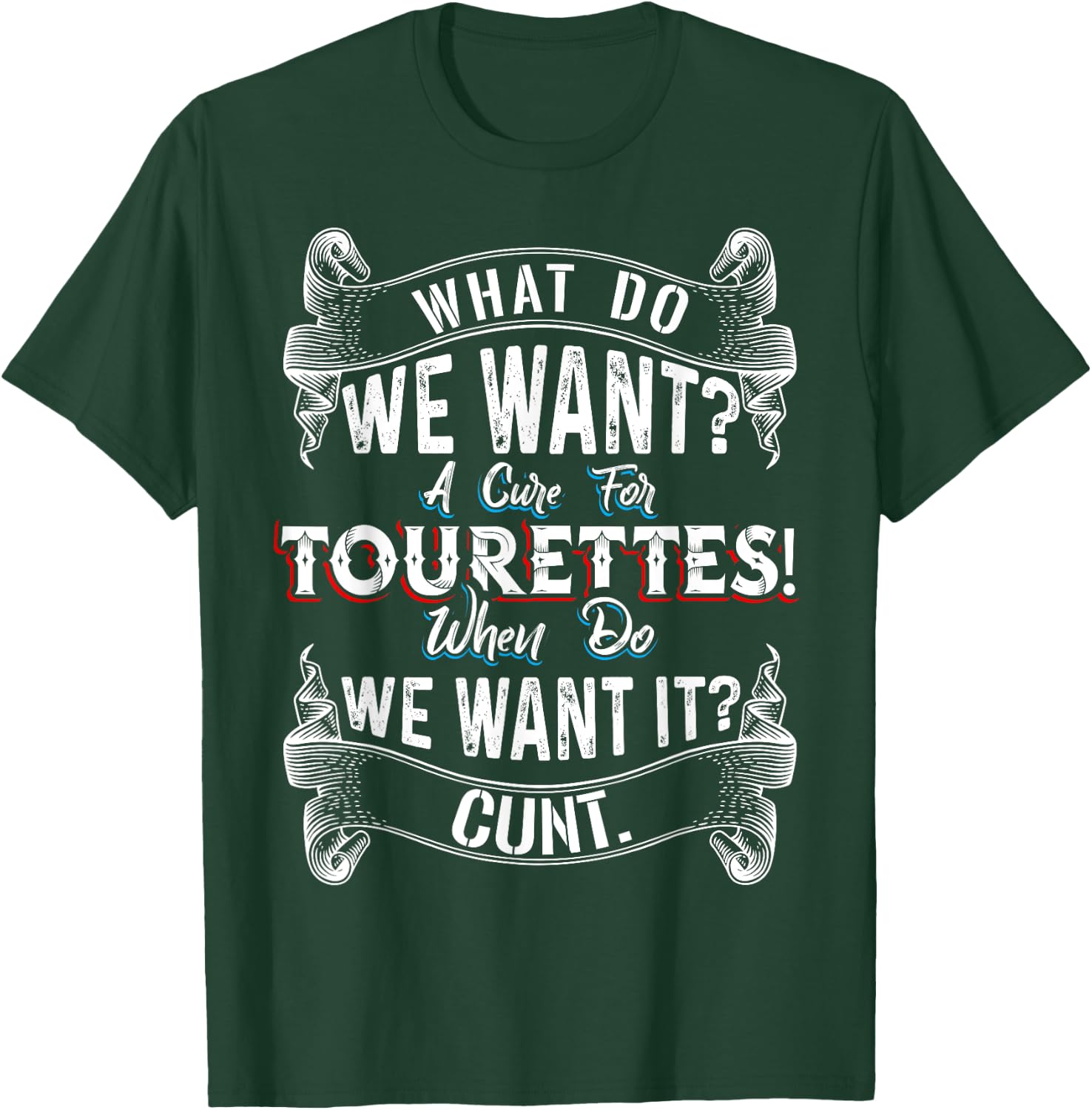Funny What Do We Want - A Cure For Tourettes T-Shirt - T-Shirt | Forest