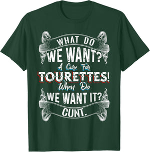 Funny What Do We Want - A Cure For Tourettes T-Shirt - T-Shirt | Forest