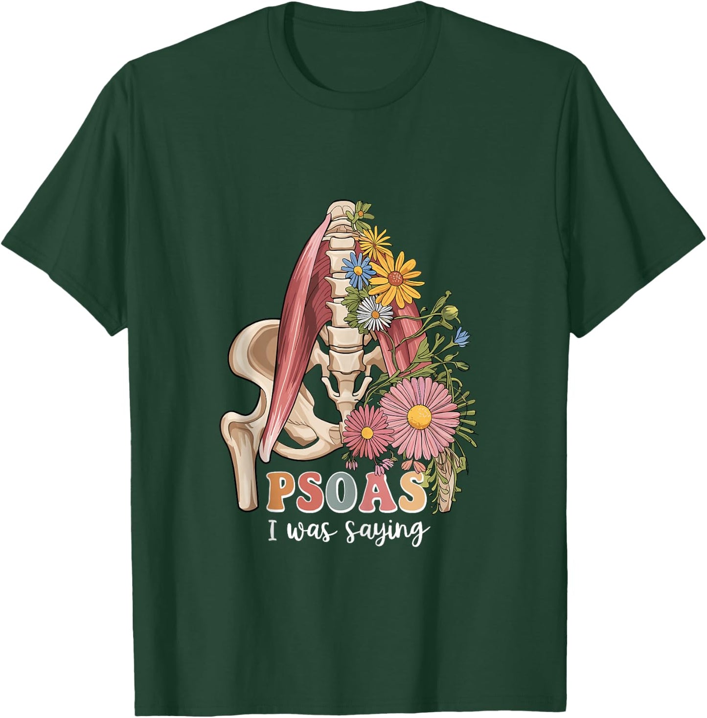 Psoas I Was Saying Massage Therapist Therapy LMT Masseuse T-Shirt - T-Shirt | Forest
