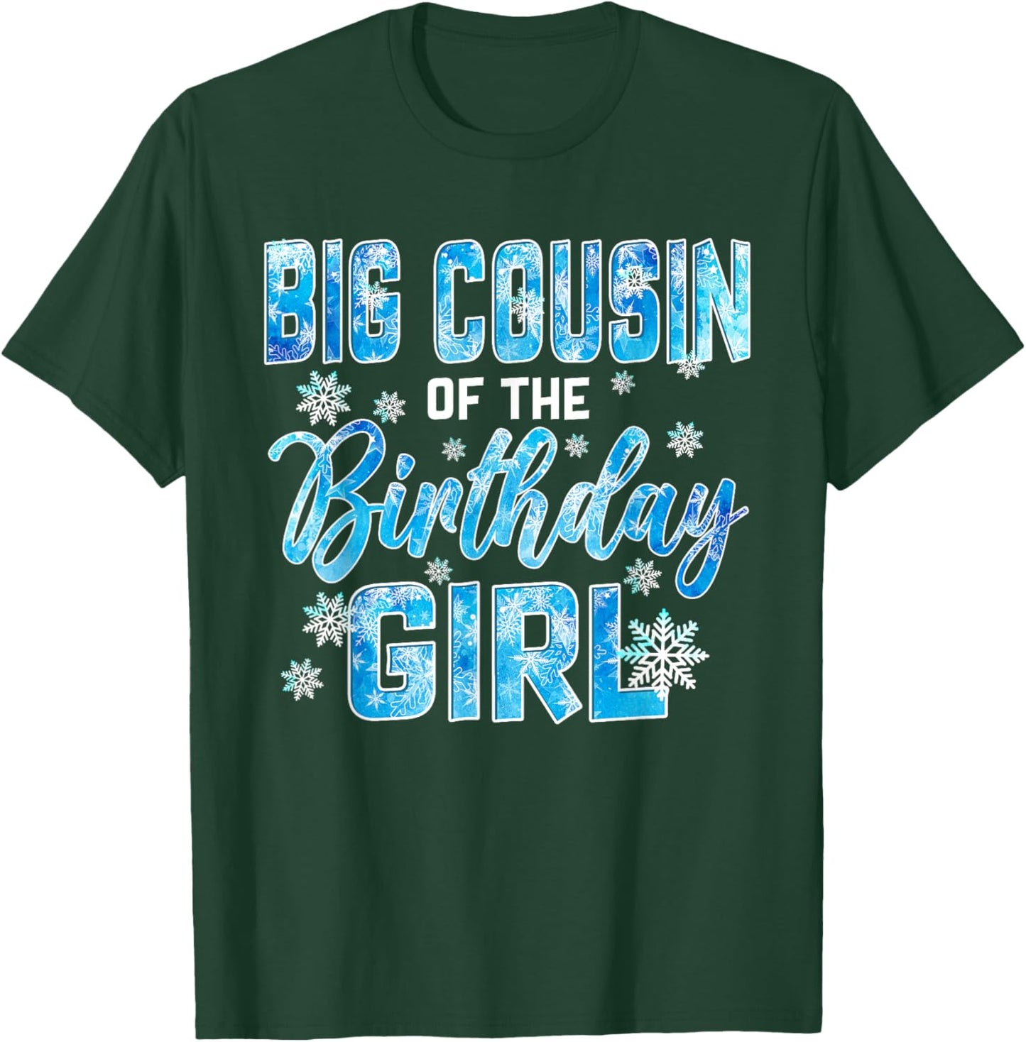 Big Cousin of The Birthday Girl Snowflakes Themed Matching T-Shirt - T-Shirt | Forest