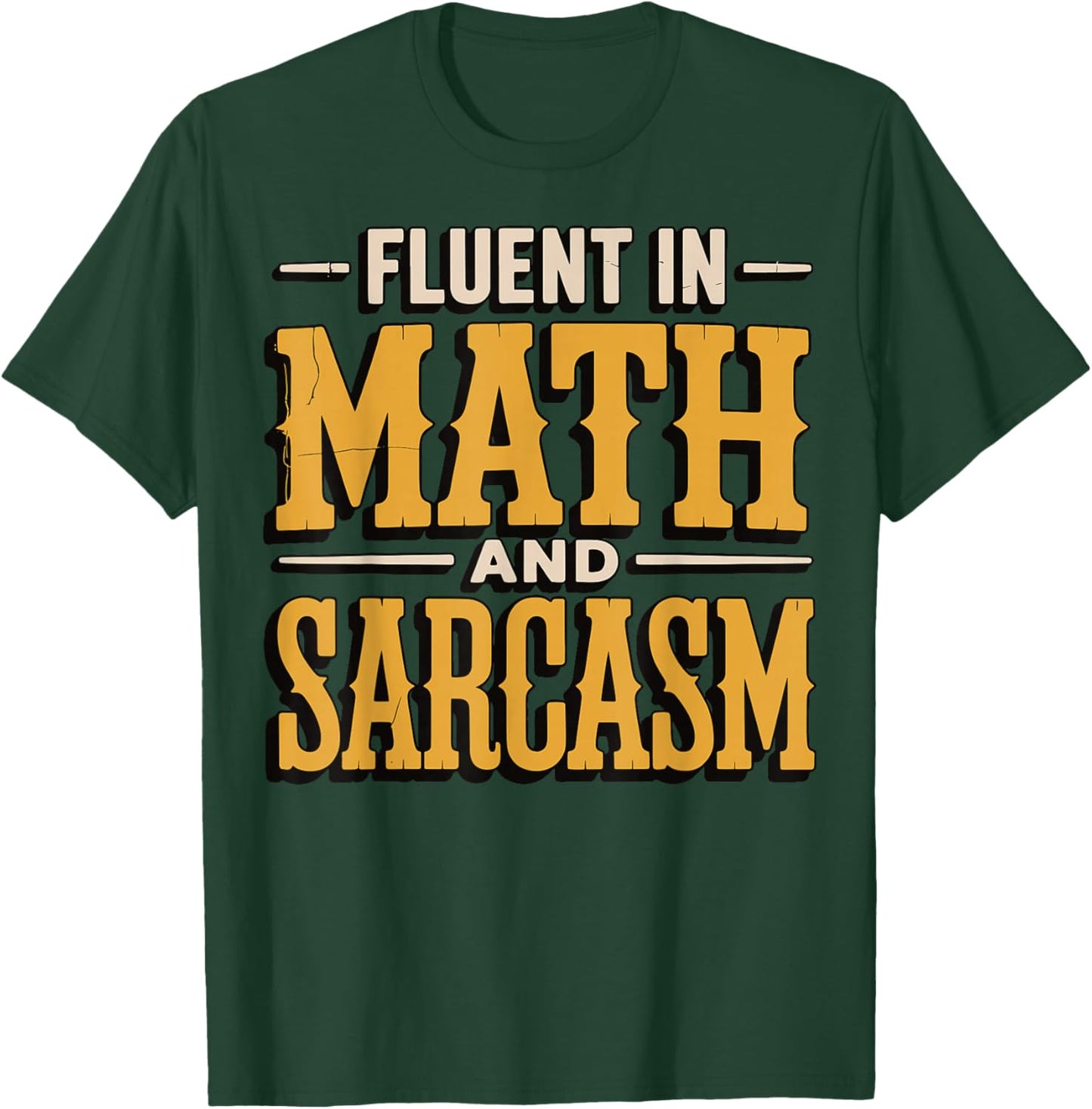 Fluent in Math and Sarcasm T-Shirt - T-Shirt | Forest