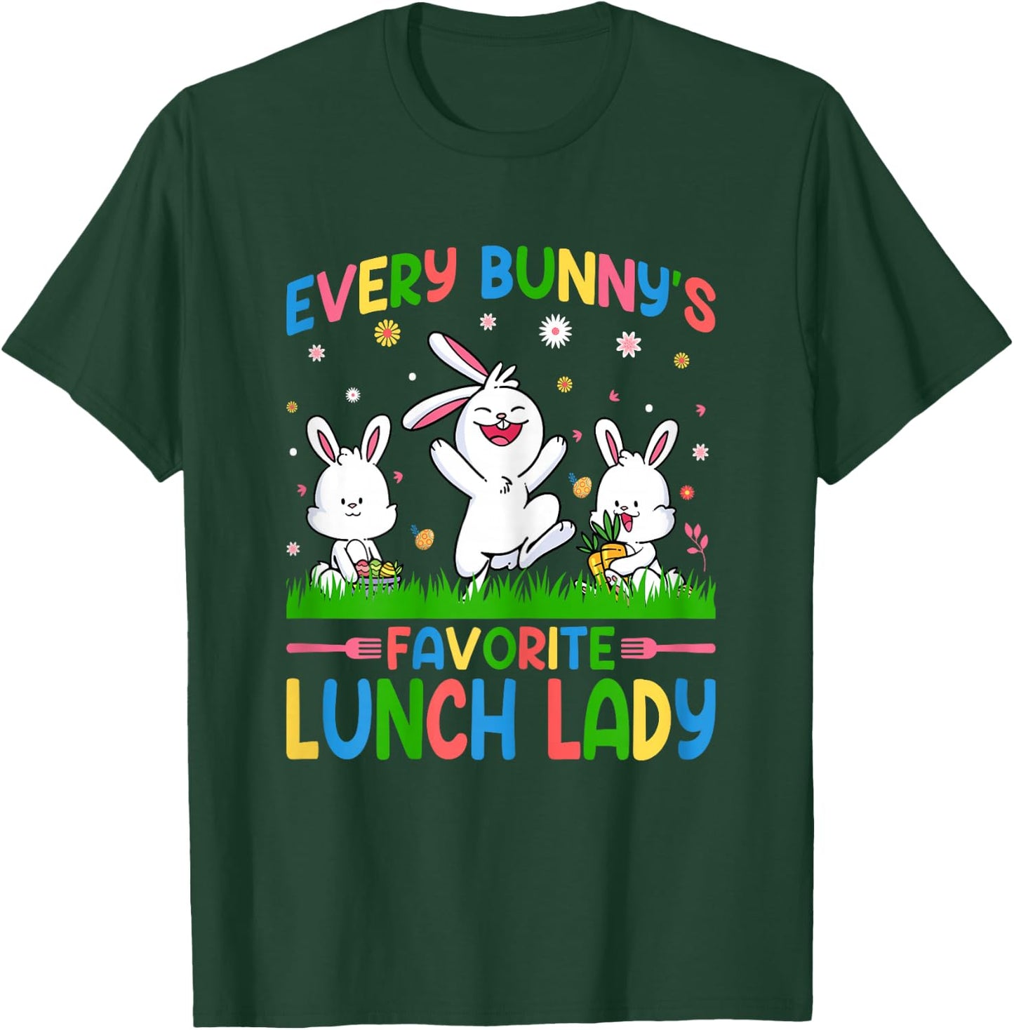 Every Bunny's Favorite Lunch Lady Cafeteria Staff Easter Day T-Shirt - T-Shirt | Forest