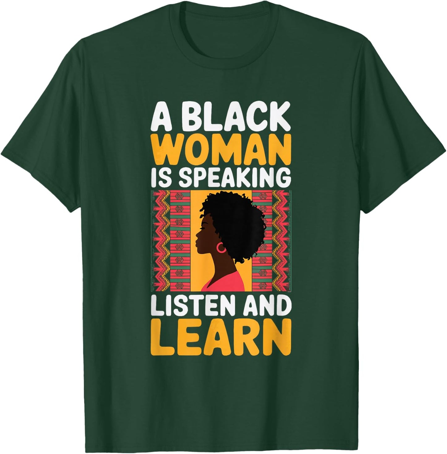 A Black Woman Is Speaking Listen And Learn T-Shirt - T-Shirt | Forest