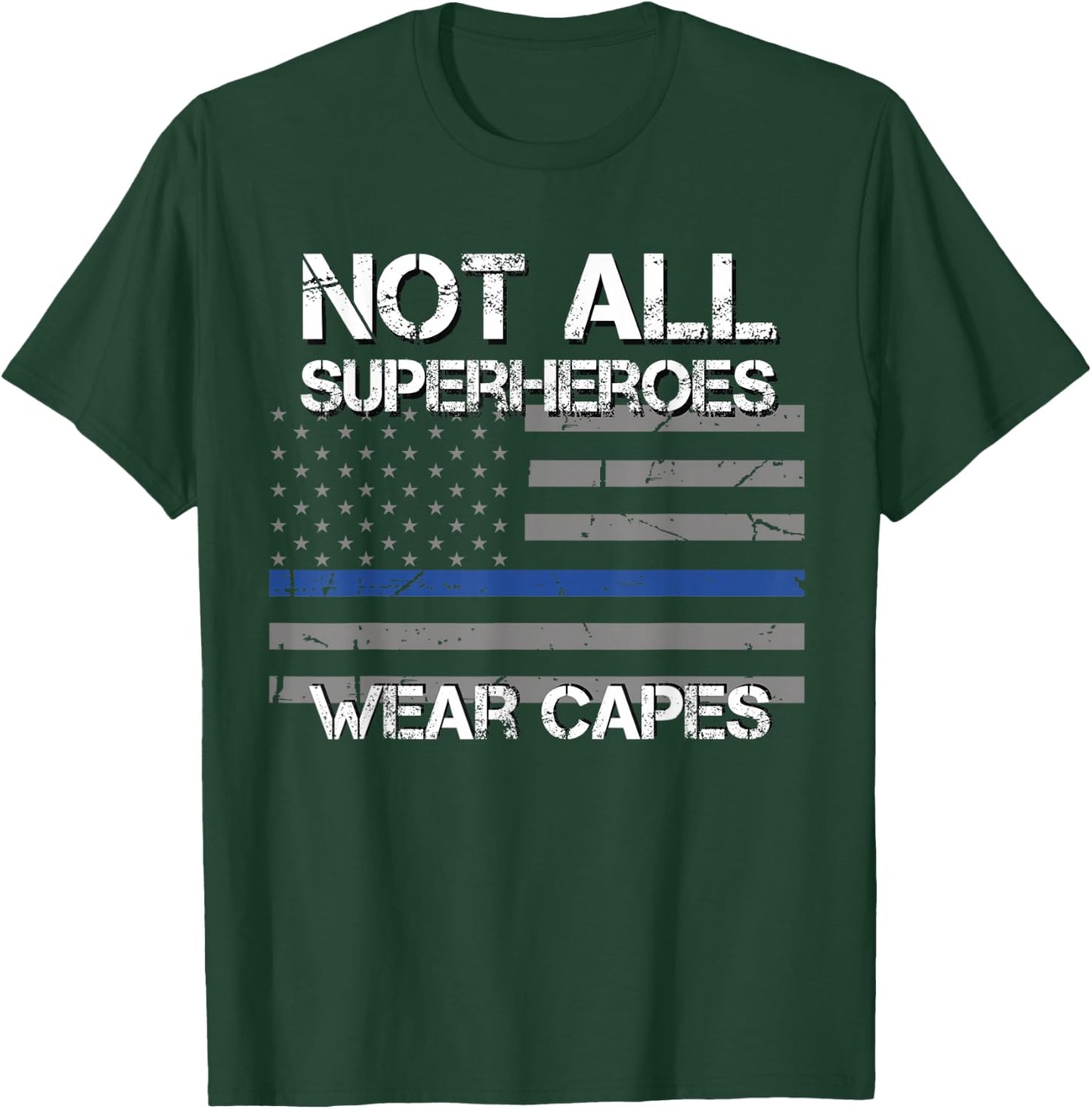 Police Hero Shirt, Not All Superheroes Wear Capes Gift T-Shirt - T-Shirt | Forest