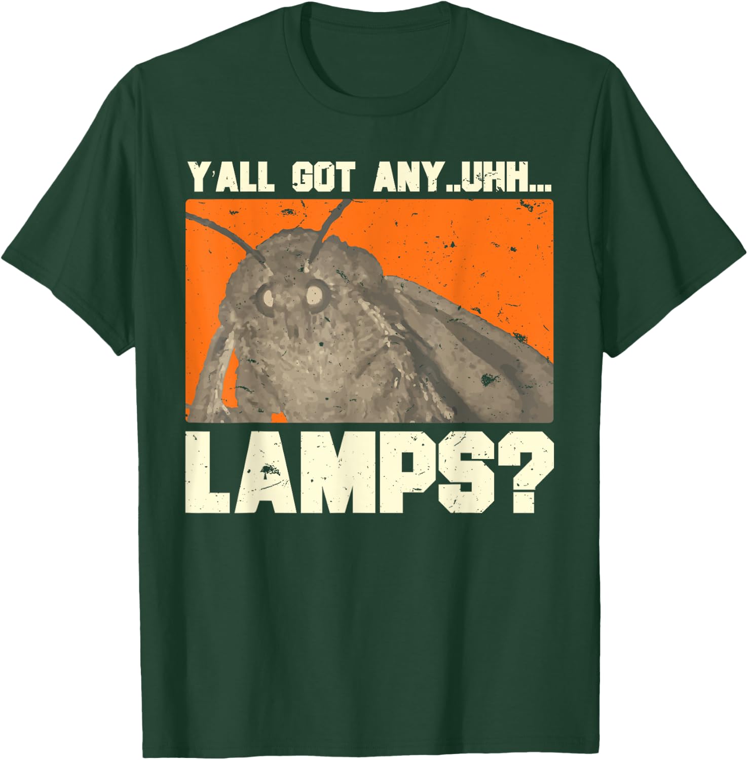 Y'all Got Any - Uhhh - Lamps? Moths Meme T-Shirt - T-Shirt | Forest