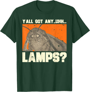 Y'all Got Any - Uhhh - Lamps? Moths Meme T-Shirt - T-Shirt | Forest