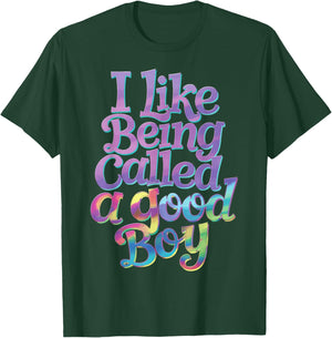 I Like Being Called A Good Boy T-Shirt - T-Shirt | Forest