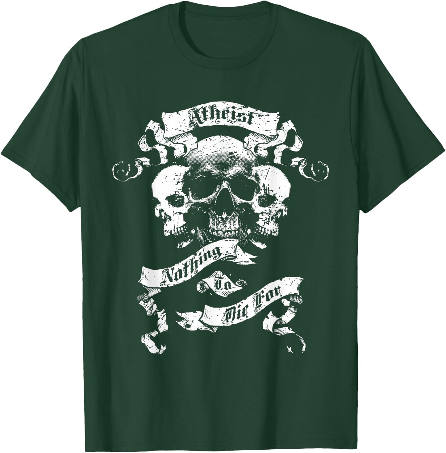 Atheism, Atheist Design - Nothing To Die For T-Shirt - T-Shirt | Forest
