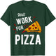 Funny Will Work For Pizza Pizza Lover Gift T-Shirt - T-Shirt | Forest