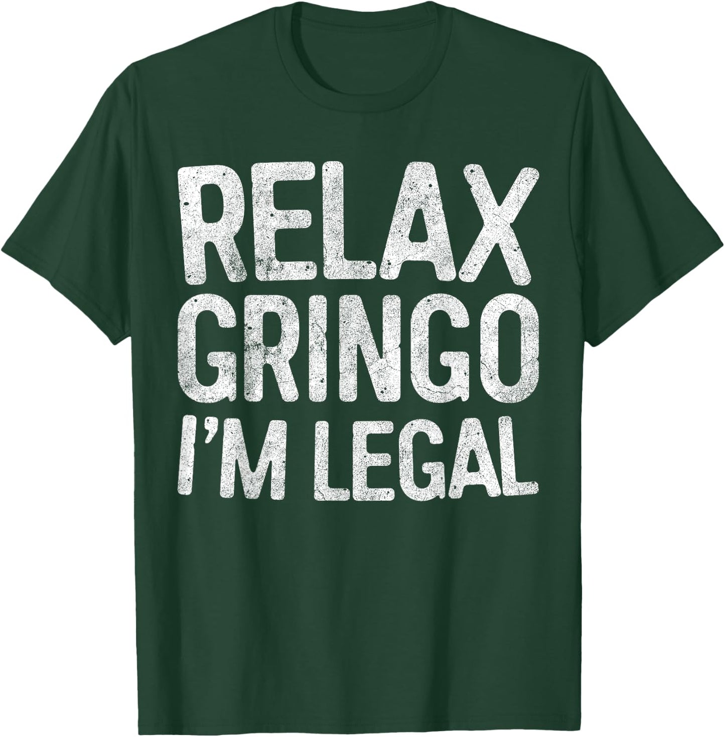 Relax Gringo I'm Legal Pro Immigration Shirt T-Shirt - T-Shirt | Forest
