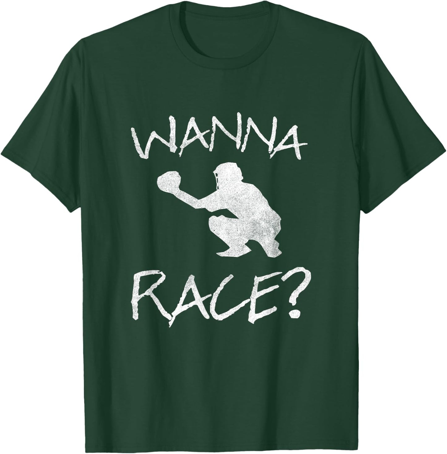 Wanna Race Baseball Catcher Gift T-Shirt - T-Shirt | Forest
