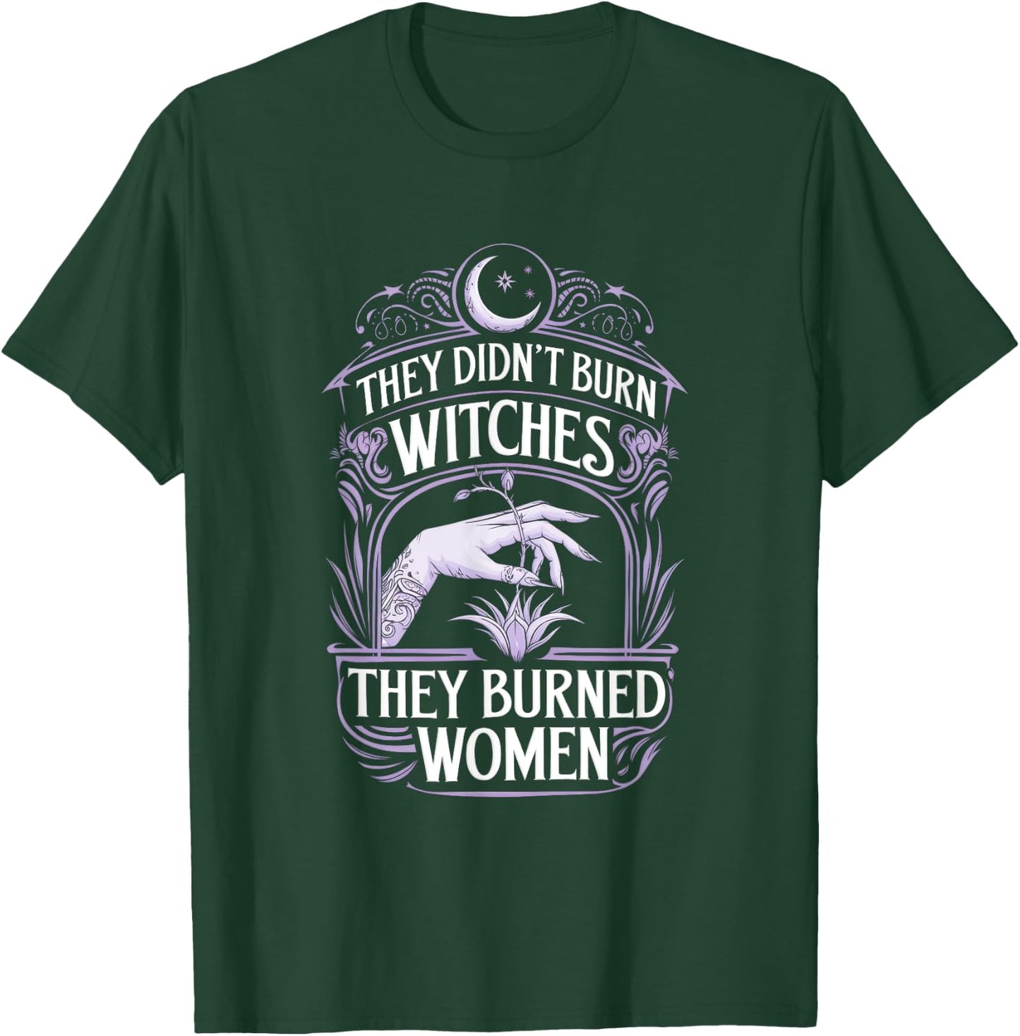 They Didn't Burn Witches They Burned Women T-Shirt - T-Shirt | Forest