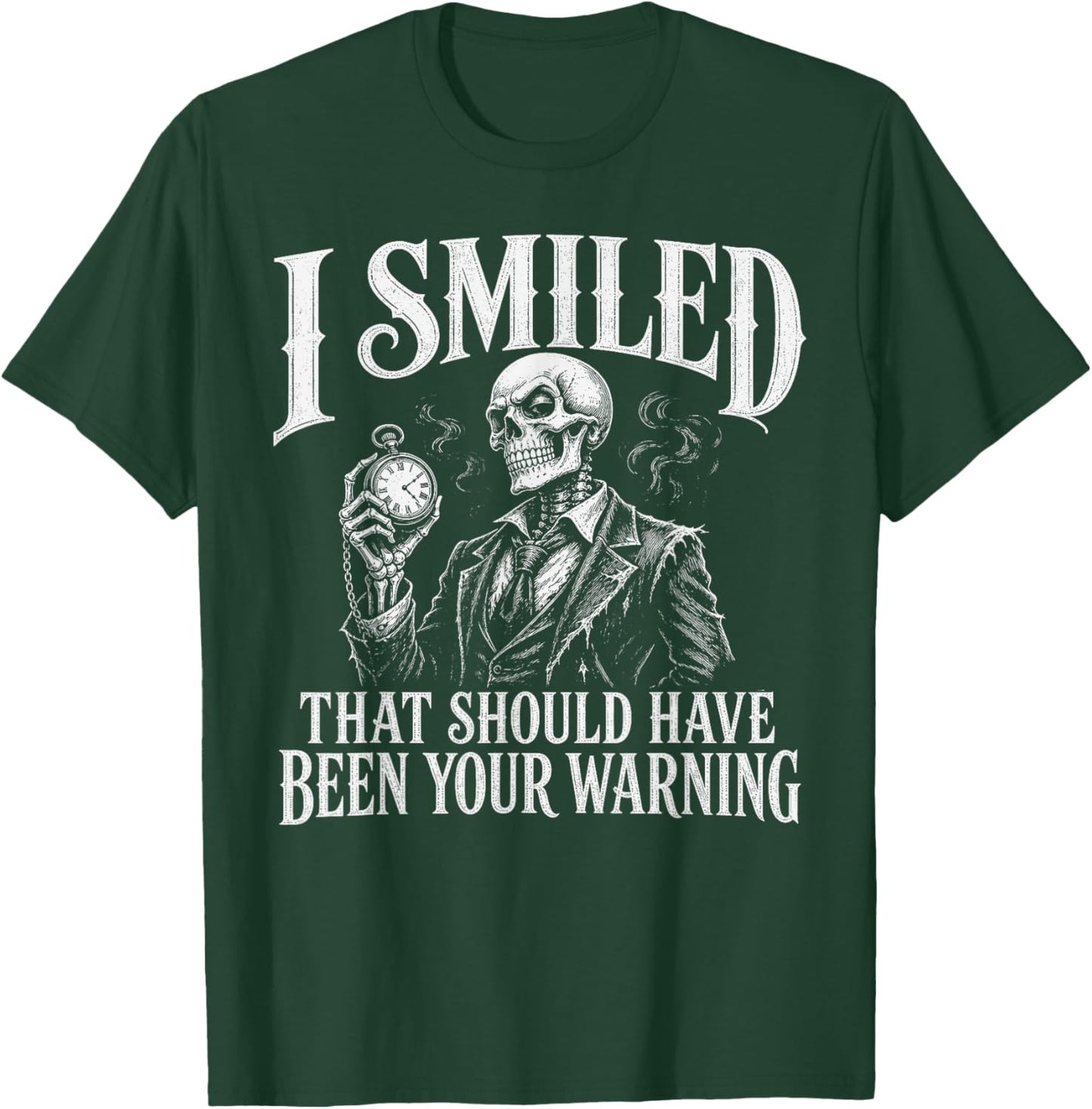 Sarcastic I Smiled that Should Have Been Your Warning Humor T-Shirt - T-Shirt | Forest