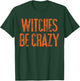 Witches Be Crazy | Funny Cute Easy Halloween Costume S500156 T-Shirt - T-Shirt | Forest