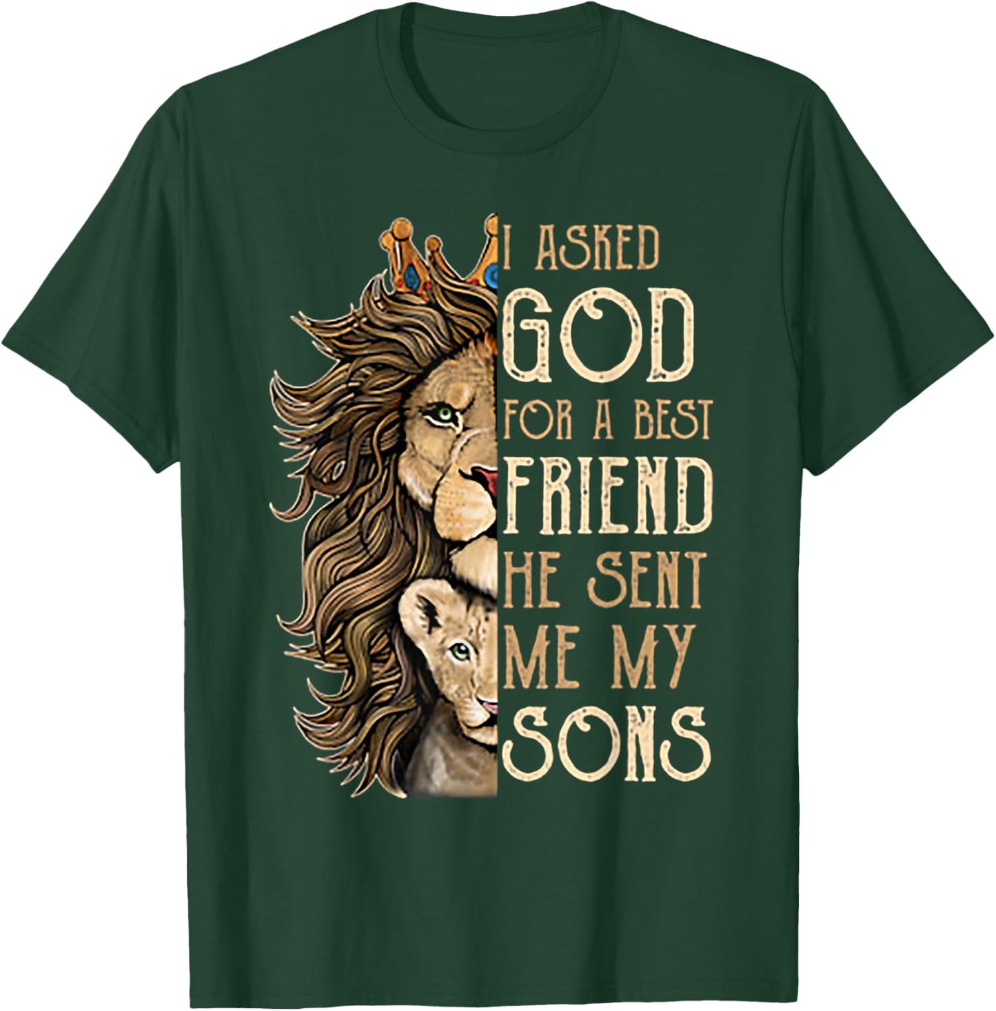 I Asked God For A Best Friend He Sent Me My Son Lion T-Shirt - T-Shirt | Forest