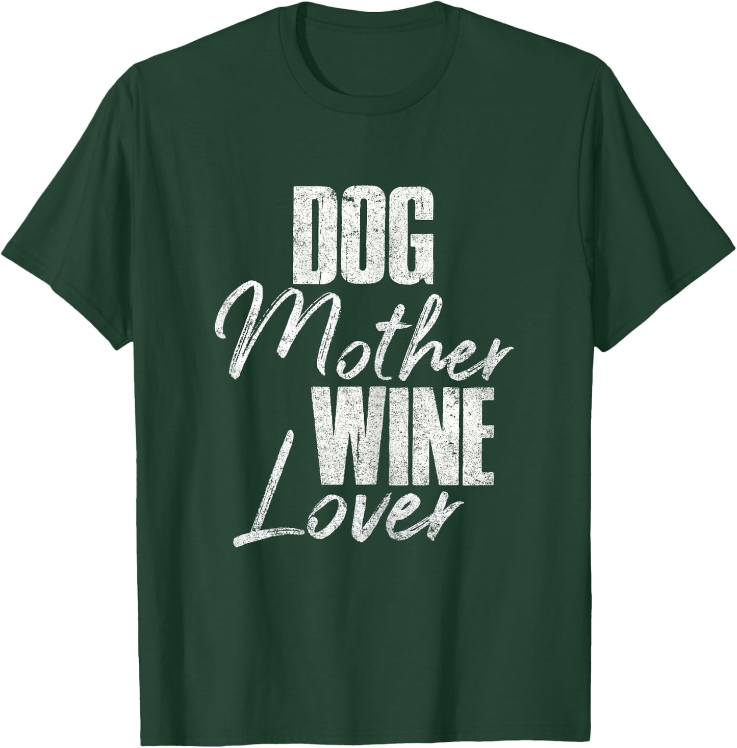 Cute Dog Mom Wine Mother's Day Gift Dog Mother Wine Lover T-Shirt - T-Shirt | Forest