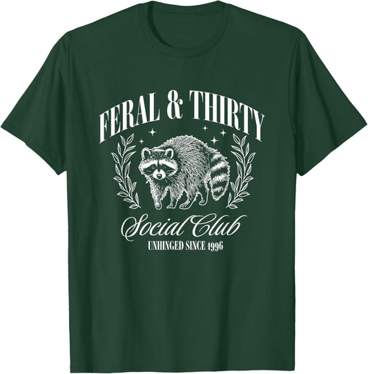Feral and Thirty Social Club Unhinged Since 1996 T-Shirt - T-Shirt | Forest