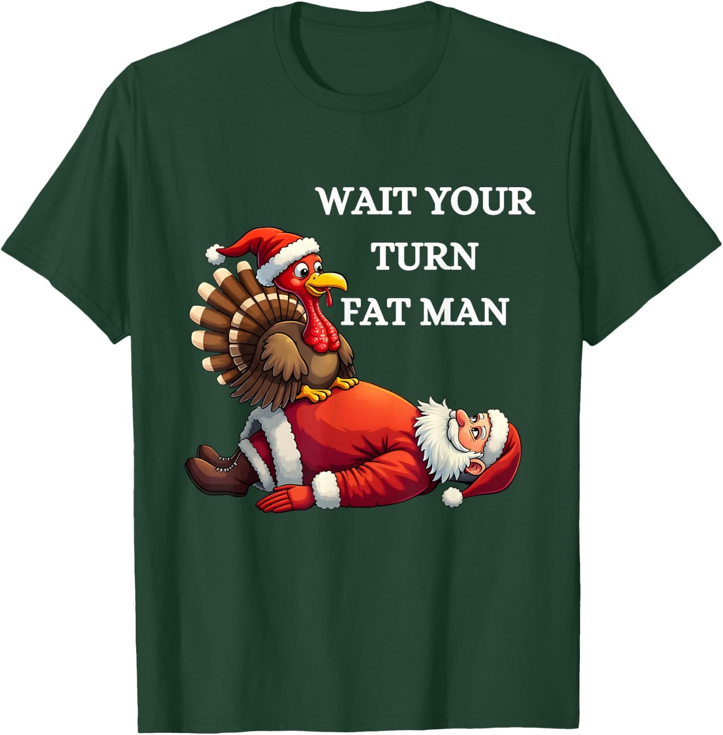 Funny Thanksgiving Wait Your Turn Fat Man Funny Santa Turkey T-Shirt - T-Shirt | Forest