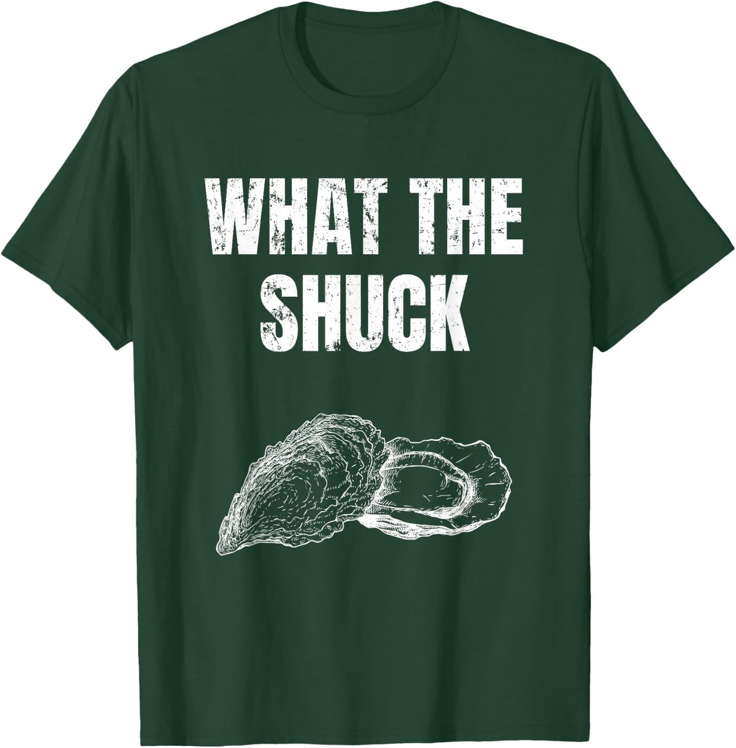 What The Shuck Funny Oyster Shucking Shirt T-Shirt - T-Shirt | Forest