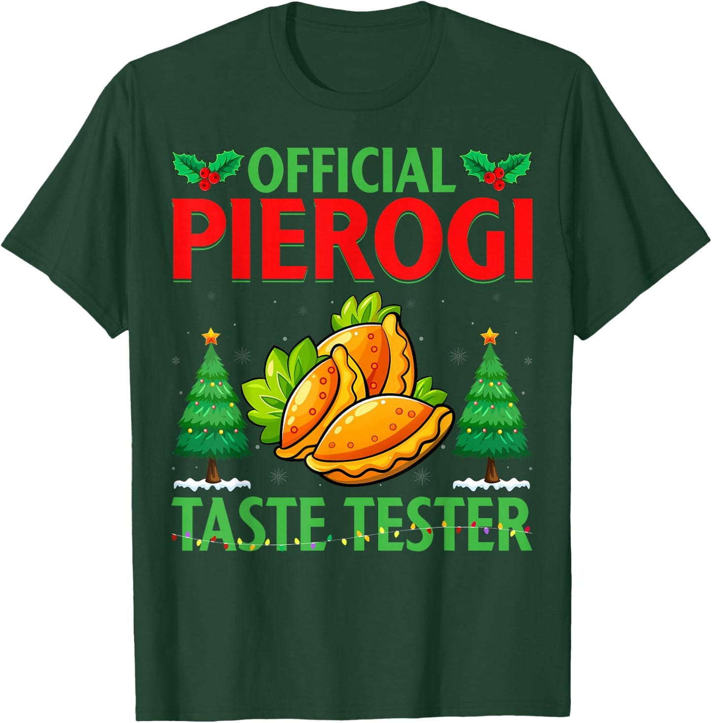 Pierogi Taste Tester - Polish Food Pierogi Lover Christmas T-Shirt - T-Shirt | Forest
