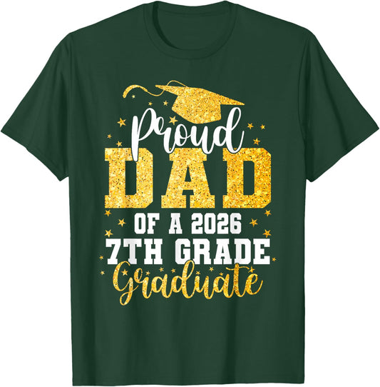 Proud Dad of a Class 2026 7th Grade Graduate Graduation T-Shirt - T-Shirt | Forest