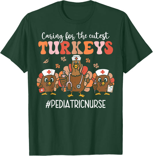 Caring For The Cutest Pediatric Nurse Turkeys Thanksgiving T-Shirt - T-Shirt | Forest