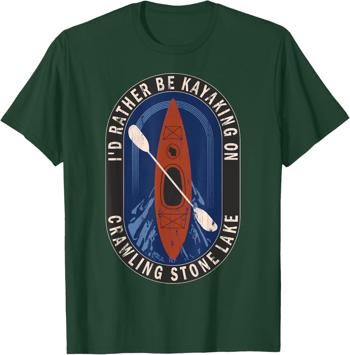 Id Rather Be Kayaking On Crawling Stone Lake in Wisconsin T-Shirt - T-Shirt | Forest