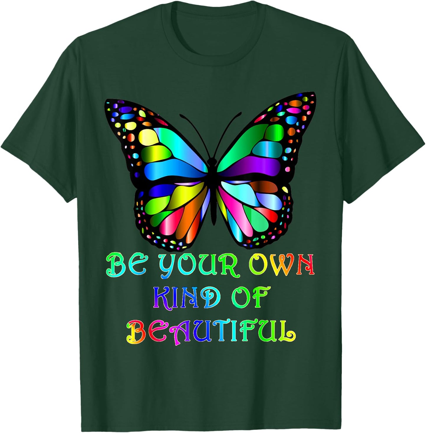 Be Your Own Kind of Beautiful Colorful Butterfly T-Shirt - T-Shirt | Forest
