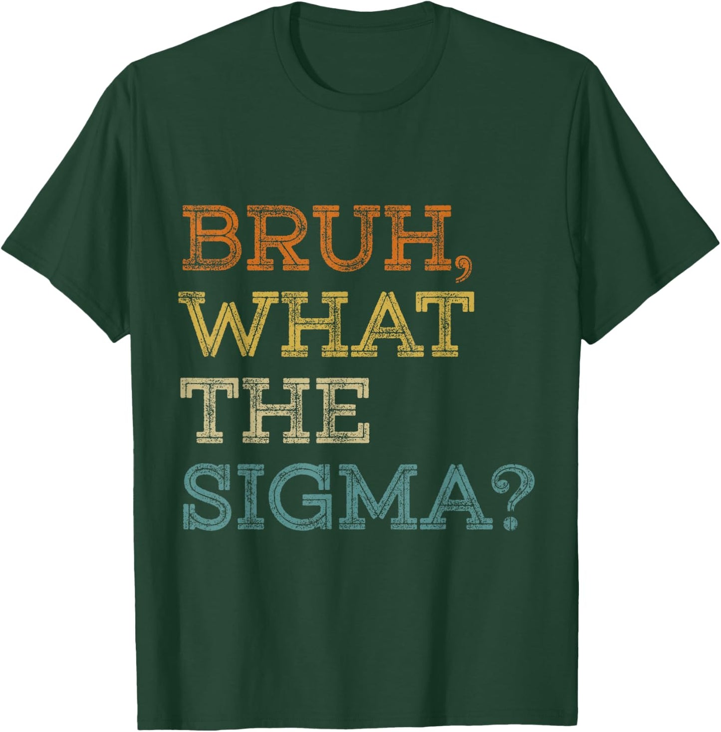 Bruh What The Sigma Funny Meme Teens Boys Kids Sigma Male T-Shirt - T-Shirt | Forest