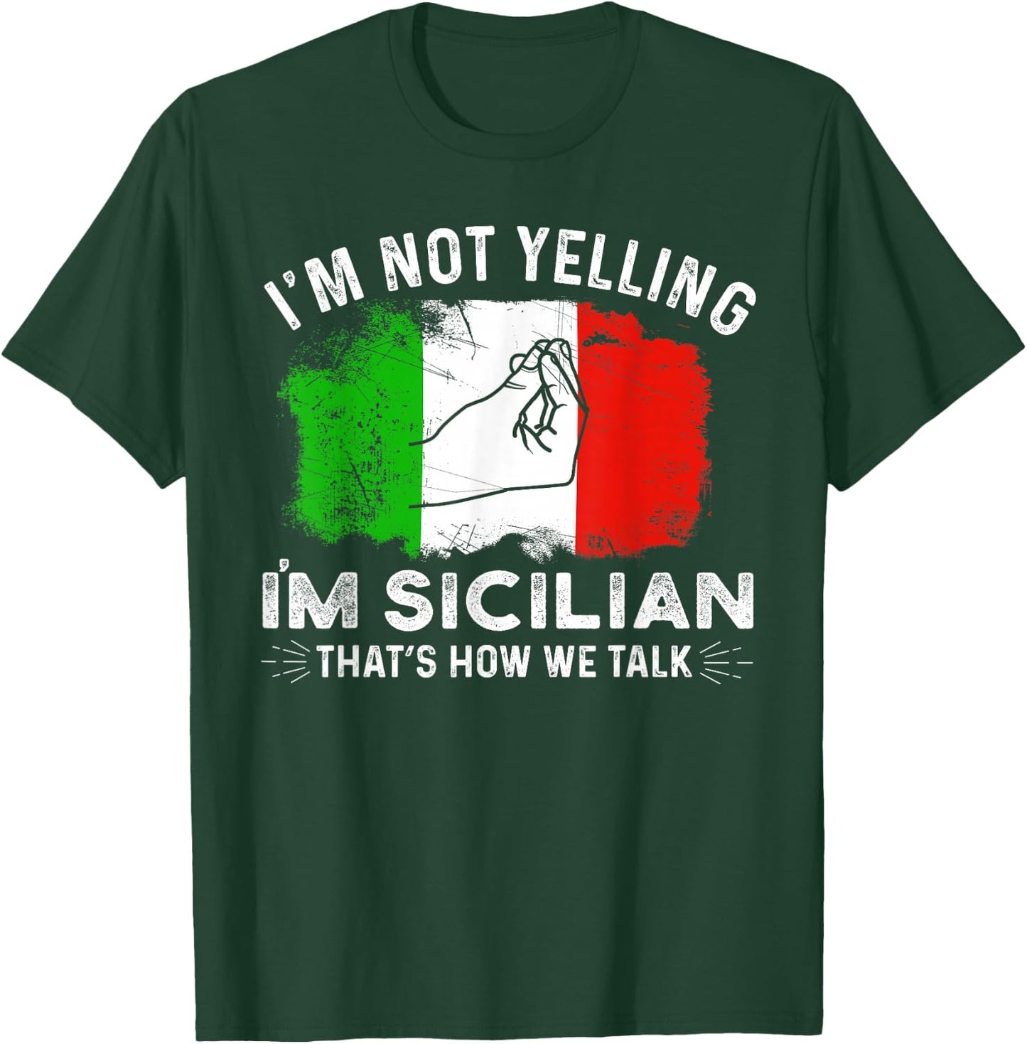 Italy Flag I'm Not Yelling I'm Sicilian That's How We Talk T-Shirt - T-Shirt | Forest