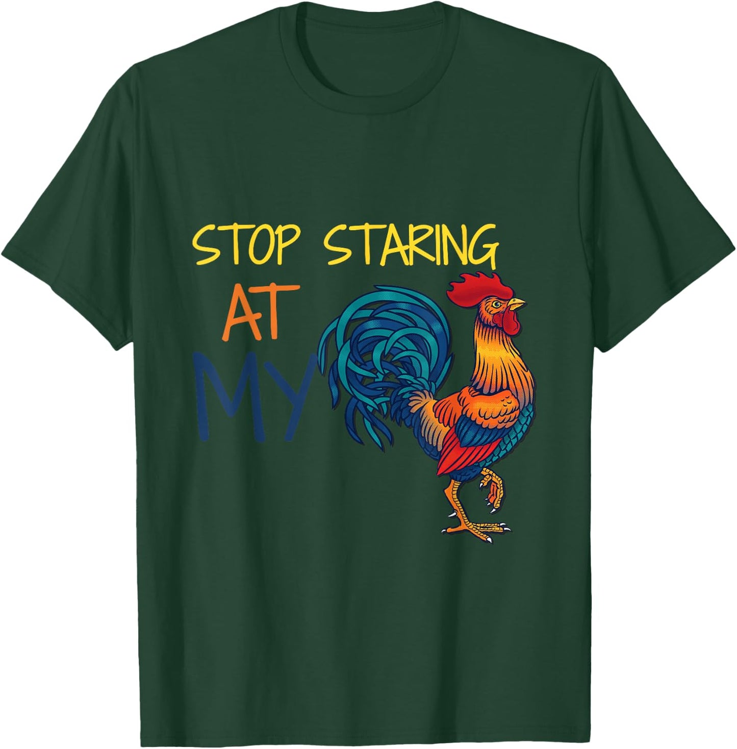 Stop Staring at My Cock T-Shirt - T-Shirt | Forest