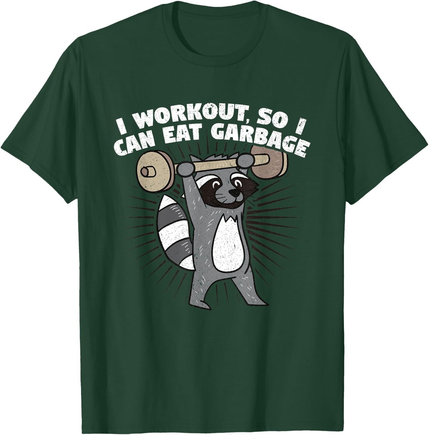 I Workout So I Can Eat Garbage Funny Raccoon Shirt T-Shirt - T-Shirt | Forest