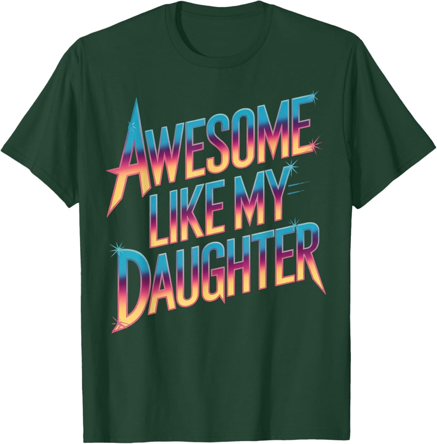 Awesome like my daughter fathers day T-Shirt - T-Shirt | Forest