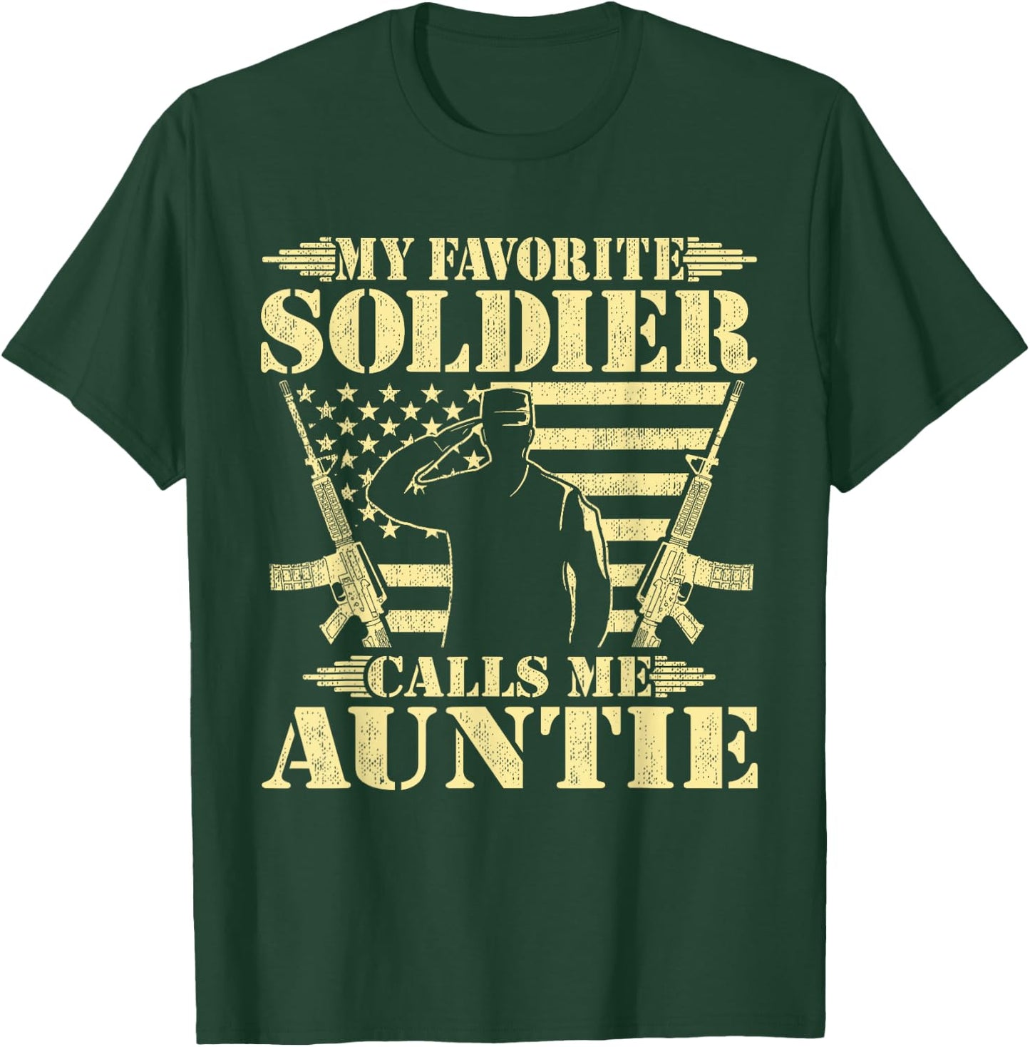 My Favorite Soldier Calls Me Auntie Proud Military Aunt Gift T-Shirt - T-Shirt | Forest