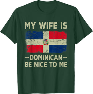 My Wife is Dominican Be Nice To Me Funny Husband Wife T-Shirt - T-Shirt | Forest