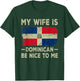 My Wife is Dominican Be Nice To Me Funny Husband Wife T-Shirt - T-Shirt | Forest