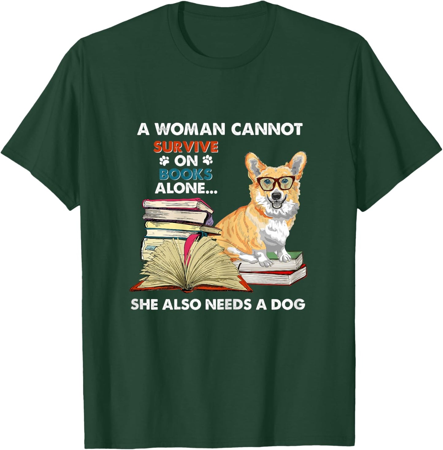 A Woman Cannot Survive on Books Also Needs a Corgi T-Shirt - T-Shirt | Forest
