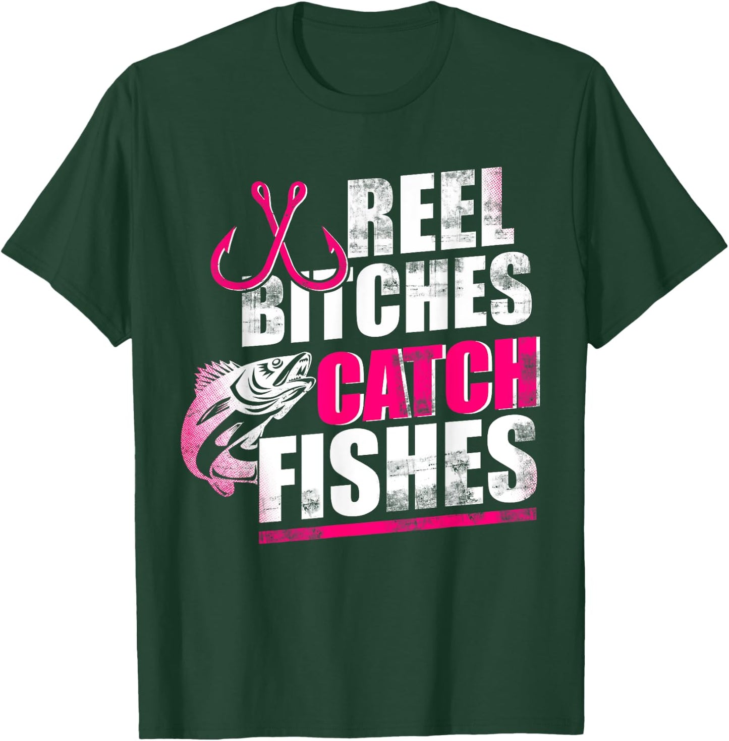 Reel Bitches Catch Fishes Funny Fishing T-Shirt - T-Shirt | Forest
