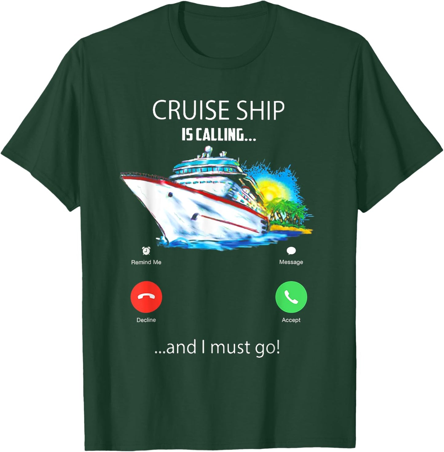 Cruise Ship Is Calling And I Must Go Cruising Lover T-Shirt - T-Shirt | Forest