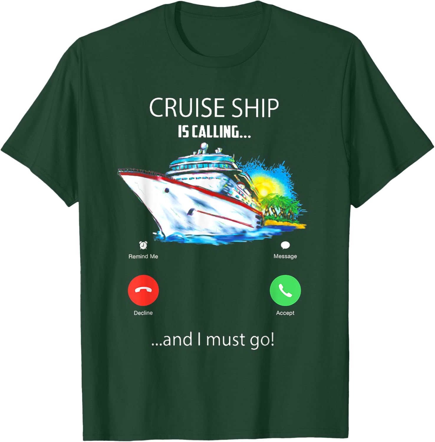 Cruise Ship Is Calling And I Must Go Cruising Lover T-Shirt - T-Shirt | Forest