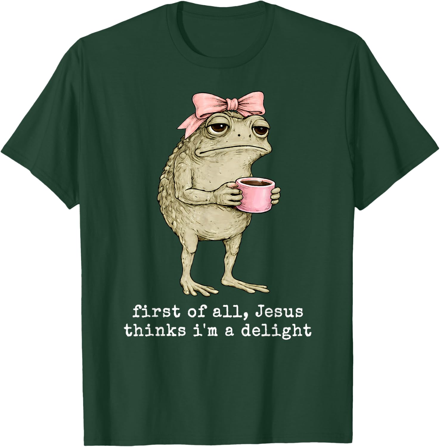 Funny Christian Frog First of All Jesus Thinks I'm A Delight T-Shirt - T-Shirt | Forest