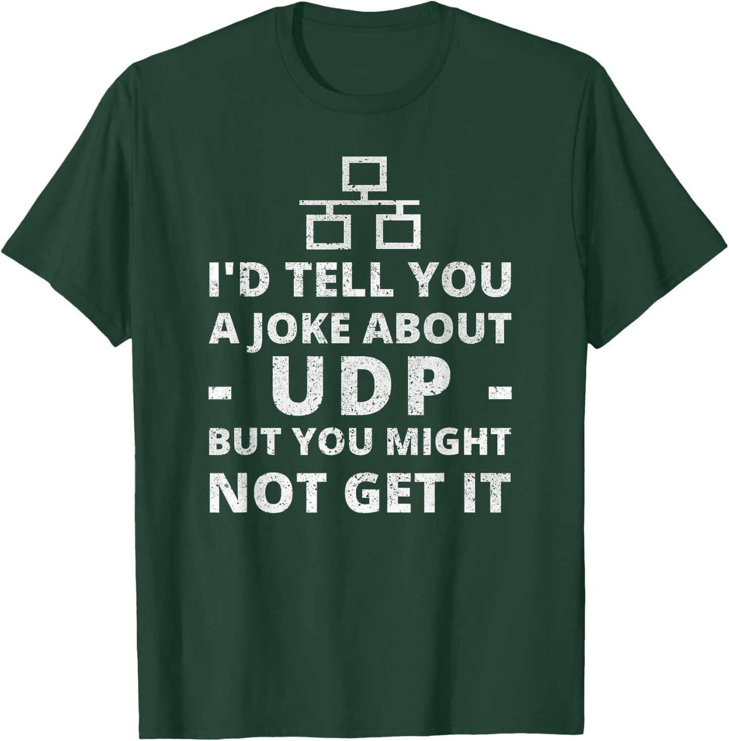 Joke About UDP You Might Not Get It IT Network Engineer T-Shirt - T-Shirt | Forest