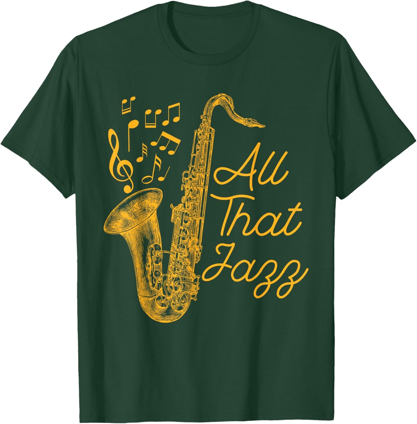 All That Jazz Jazz Sax Musician T-Shirt - T-Shirt | Forest