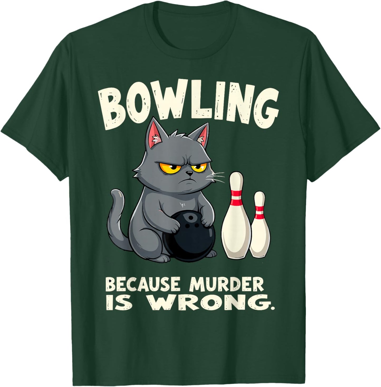 Bowling Because Murder is Wrong Funny Bowler Joke Team Humor T-Shirt - T-Shirt | Forest
