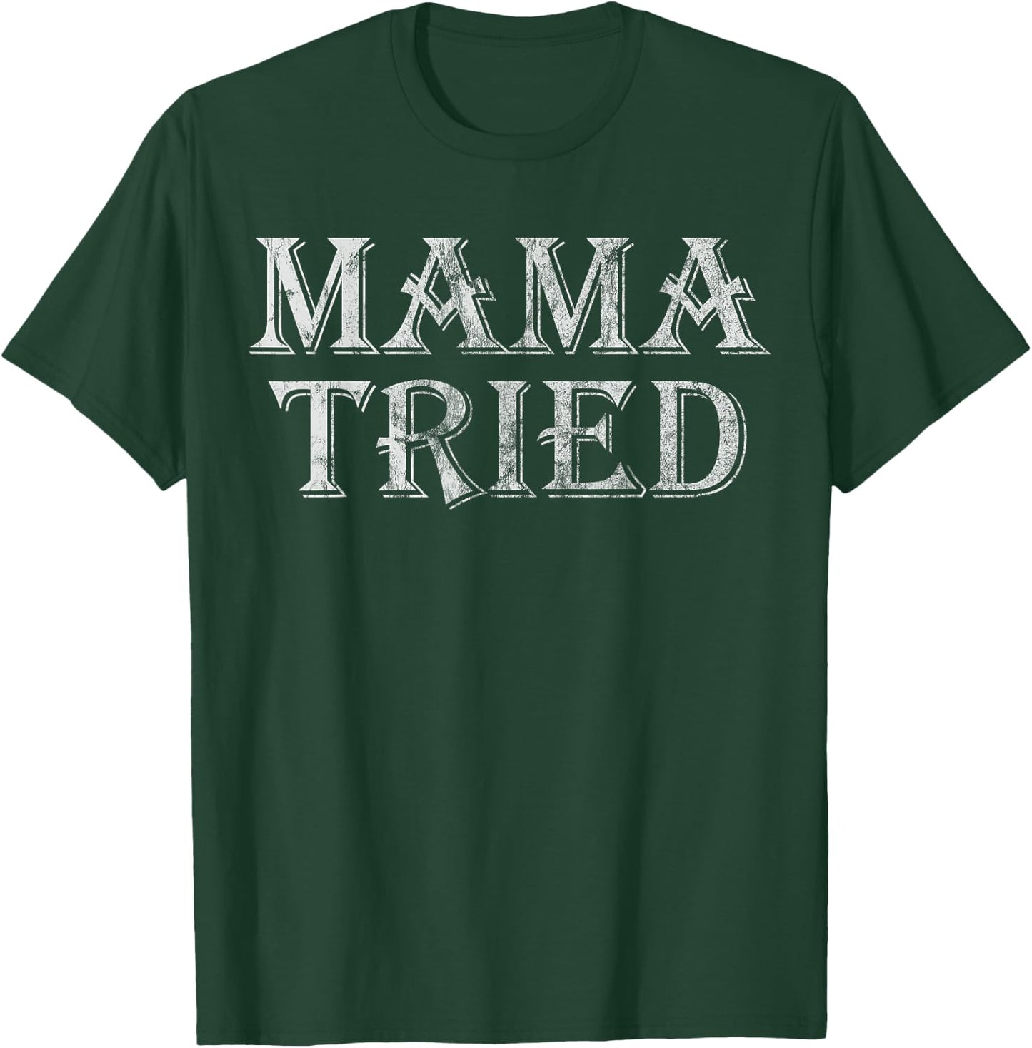 Mama Tried Country Music Lyrics Southern Men Women Vintage T-Shirt - T-Shirt | Forest