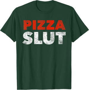 Pizza Slut Pizza Fan Foodie Fun Gift T-Shirt - T-Shirt | Forest