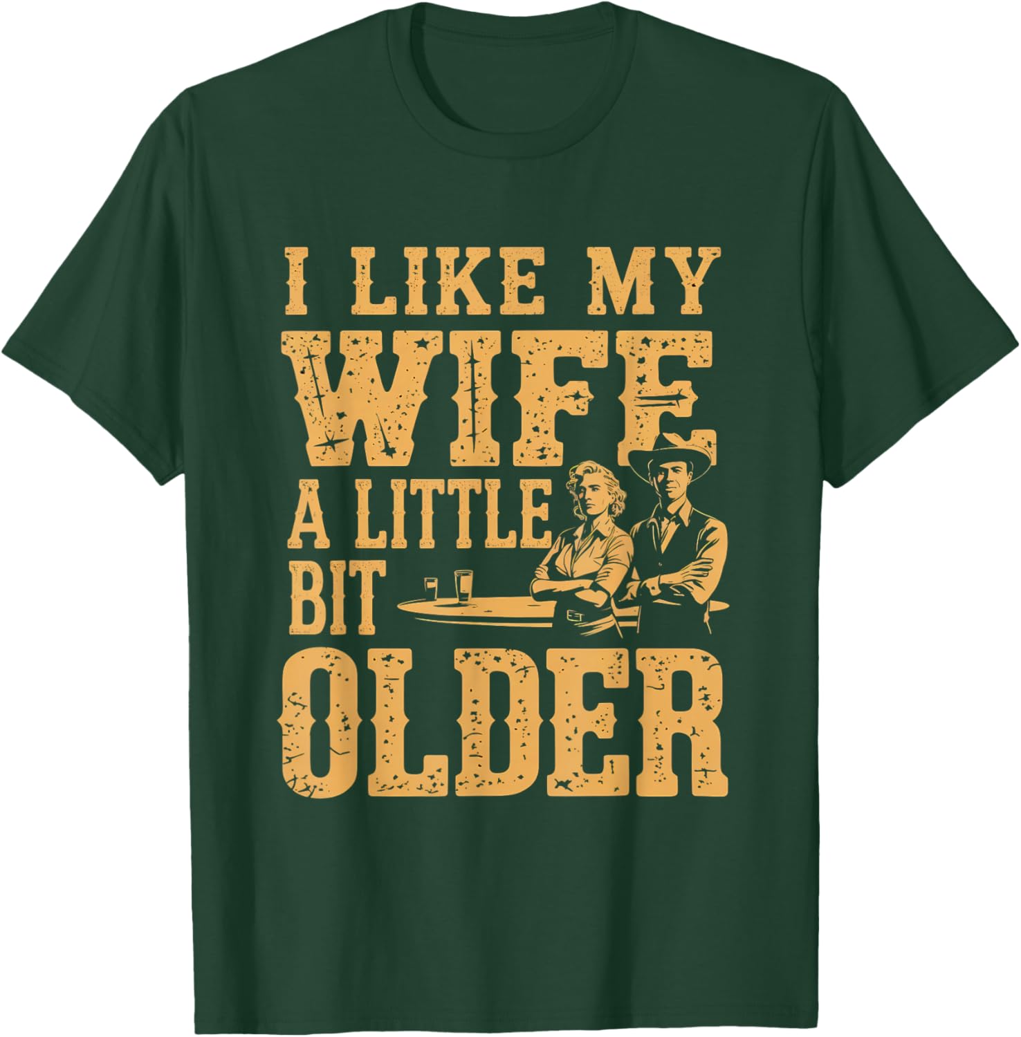 I Like My Wife A Little Bit Older Men Women Funny T-Shirt - T-Shirt | Forest