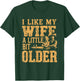 I Like My Wife A Little Bit Older Men Women Funny T-Shirt - T-Shirt | Forest