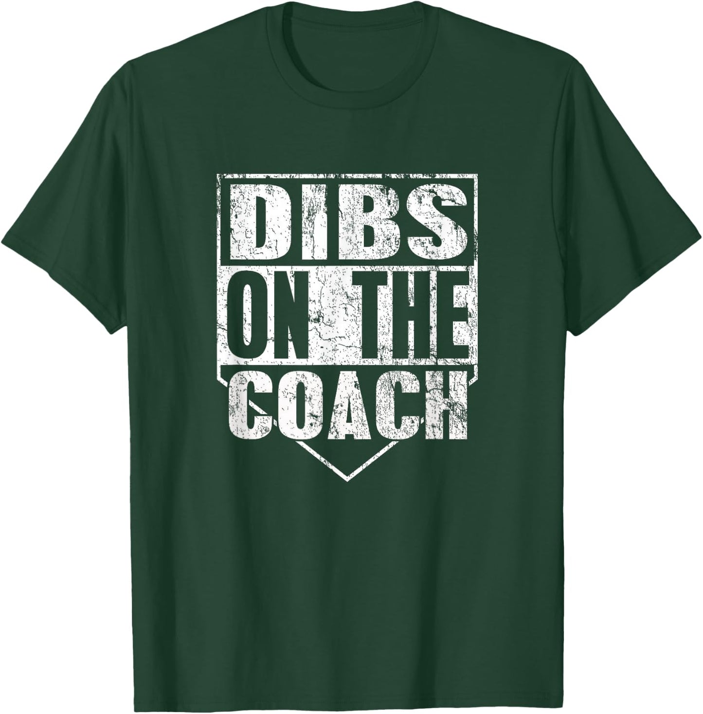 Dibs On The Coach T-Shirt - T-Shirt | Forest
