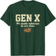 Gen X We Made Ash Trays in Art Class T-Shirt - T-Shirt | Forest